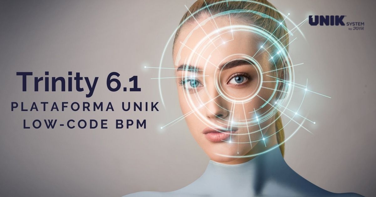 Trinity 6.1 a nova versão da Plataforma Unik Low-Code BPM